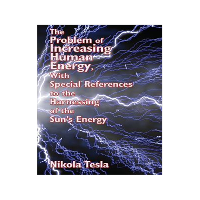 [预订]The Problem of Increasing Human Energy, with Special References to the Harnessing of the Sun’s Ene 9781515438274