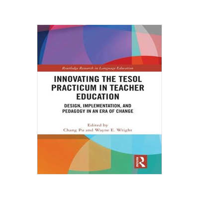 [预订]Innovating the TESOL Practicum in Teacher Education 9781032046150