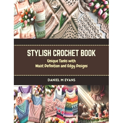 预订 Stylish Crochet Book: Unique Tanks with Waist Definition and Edgy Designs: 9798873194698