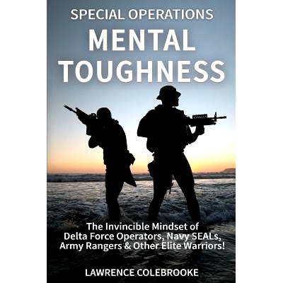 预订 Special Operations Mental Toughness: The Invincible Mindset of Delta Force Operators, Navy SEALs, Army Rangers & Ot