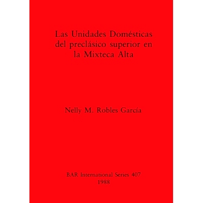 预订 Las Unidades Domésticas del preclàsico superior en la Mixteca Alta 米斯特卡阿尔塔上层前古典时期的国内单位: 978086