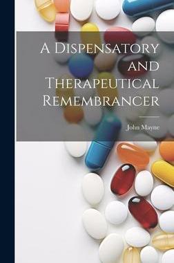 [预订]A Dispensatory and Therapeutical Remembrancer 9781020834516
