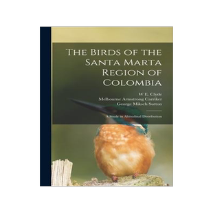 [预订]The Birds of the Santa Marta Region of Colombia: A Study in Altitudinal Distribution 9781017198485