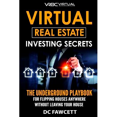预订 Virtual Real Estate Investing Secrets: THE UNDERGROUND PLAYBOOK for Flipping Houses Anywhere in the Country Without