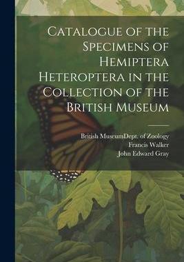 [预订]Catalogue of the Specimens of Hemiptera Heteroptera in the Collection of the British Museum 9781022159099