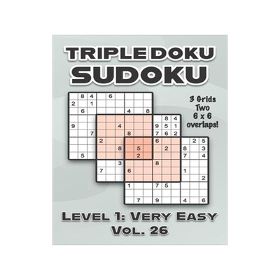 [预订]Triple Doku Sudoku 3 Grids Two 6 x 6 Overlaps Level 1: Very Easy Vol. 26: Play Triple Sudoku With So 9798463253415