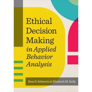 预订 Ethical Decision Making in Applied Behavior Analysis 应用行为分析中的伦理决策: 9781681253237