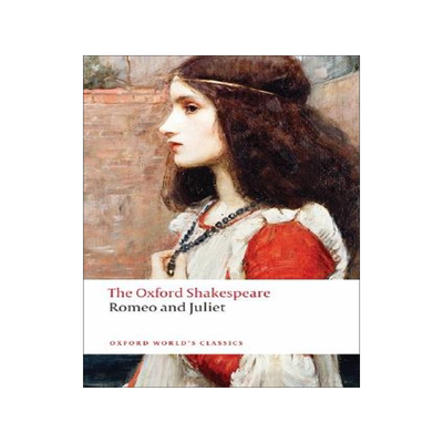 英文原版   牛津莎士比亚文选：罗密欧与朱丽叶（牛津世界经典）  The Oxford Shakes Oxford World's Classics