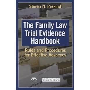 预订 The Family Law Trial Evidence Handbook: Rules and Procedures for Effective Advocacy 家庭法试验证据手册:有效宣传的