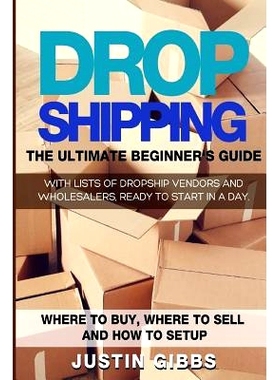 预订 Dropshipping: The Ultimate Beginner’s Guide, with Lists of Dropship Vendors and Wholesalers, Ready to Start in a D