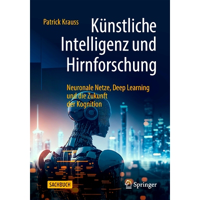 预订 Künstliche Intelligenz Und Hirnforschung: Neuronale Netze, Deep Learning Und Die Zukunft Der Kognition: 9783662671