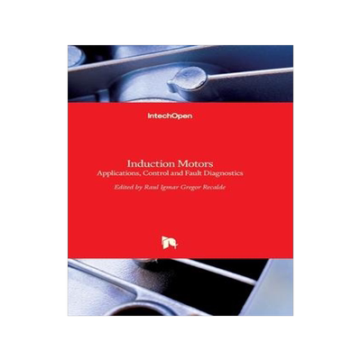 [预订]Induction Motors - Applications, Control and Fault Diagnostics 9789535122074