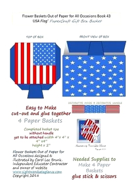预订 Flower Baskets Out of Paper for All Occasions Book 43: USA Flag PaperCraft Gift Box Basket: 9781984029768