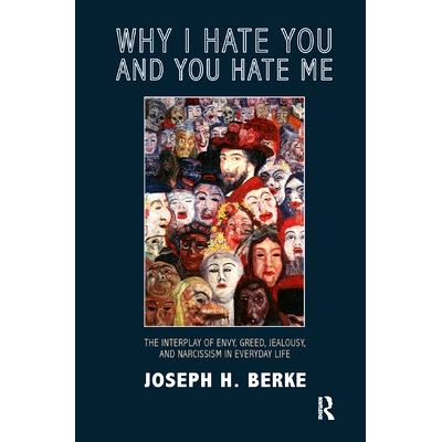 预订 Why I Hate You and You Hate Me: The Interplay of Envy, Greed, Jealousy and Narcissism in Everyday Life: 97803673297
