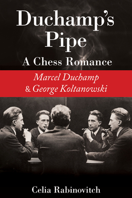 【预订】Duchamp’s Pipe: A Chess Romance Between Marcel Duchamp and George Koltanowski