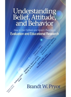 预订 Understanding Beliefs, Attitude, and Behavior: How to Use Fishbein and Ajzen’s Theories in Evaluation and Educatio