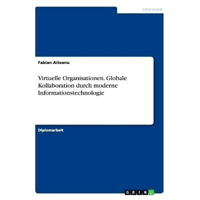 预订 Virtuelle Organisationen. Globale Kollaboration durch moderne Informationstechnologie: 9783656543428