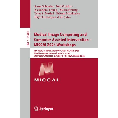 预订 Medical Image Computing and Computer Assisted Intervention - MICCAI 2024 Workshops LDTM 2024, MMMI/ML4MHD 2024, ML-图片