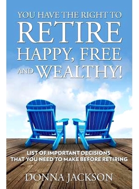 预订 You Have the Right to Retire Happy, Free and Wealthy! List of Important Decisions that You Need to Make Before Reti