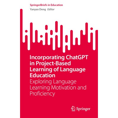 预订 Incorporating ChatGPT in Project-Based Learning of Language Education Exploring Language Learning Motivation and Pr