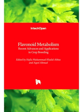 预订 Flavonoid Metabolism - Recent Advances and Applications in Crop Breeding 类黄酮代谢--作物育种的*进展和应用: 9781803