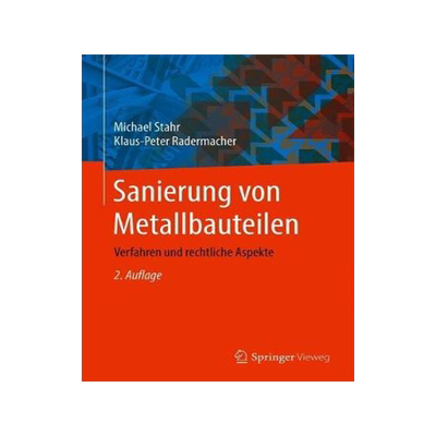 预订 Sanierung Von Metallbauteilen: Verfahren Und Rechtliche Aspekte