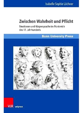 预订 Zwischen Wahrheit und Pflicht: Emotionen und Körpersprache im Frankreich des 17. Jahrhunderts 在*与责任之间：17