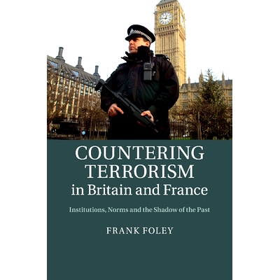 预订 Countering Terrorism in Britain and France: Institutions, Norms and the Shadow of the Past 在英国和法国打击恐怖主义