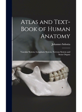 预订 Atlas and Text-Book of Human Anatomy: Vascular System, Lymphatic System, Nervous System and Sense Organs: 978101588