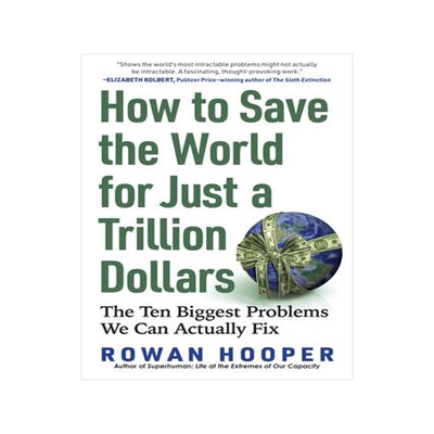 [预订]How to Save the World for Just a Trillion Dollars: The Ten Biggest Problems We Can Actually Fix 9781615198283