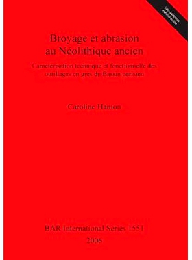 预订 Broyage et abrasion au Néolithique ancien: Caractérisation technique et fonctionnelle des outillages en grès du