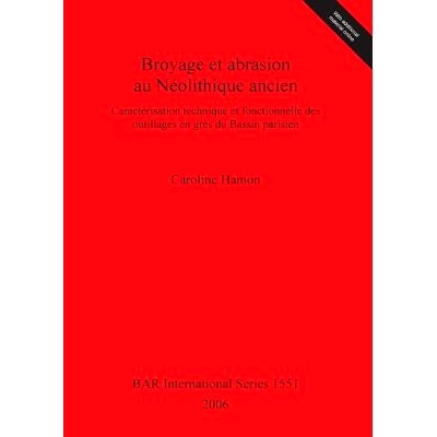 预订 Broyage et abrasion au Néolithique ancien: Caractérisation technique et fonctionnelle des outillages en grès du