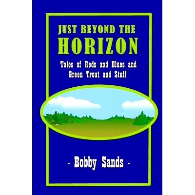 预订 Just Beyond the Horizon: Tales of Blues and Reds and Green Trout and Stuff: 9781511663847