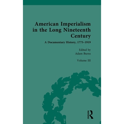 预订 American Imperialism in the Long Nineteenth Century: A Documentary History, 1775-1919: Volume III: From the Mexican