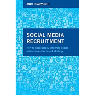 预订 Social Media Recruitment: How to Successfully Integrate Social Media into Recruitment Strategy 社会化媒体招聘：如何