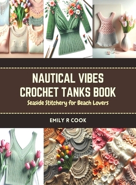 预订 Nautical Vibes Crochet Tanks Book: Seaside Stitchery for Beach Lovers: 9798873222261