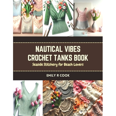 预订 Nautical Vibes Crochet Tanks Book: Seaside Stitchery for Beach Lovers: 9798873222261