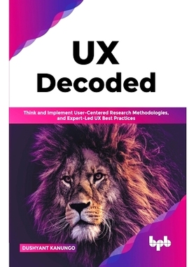 预订 UX Decoded: Think and Implement User-Centered Research Methodologies, and Expert-Led UX Best Practices(English Edit