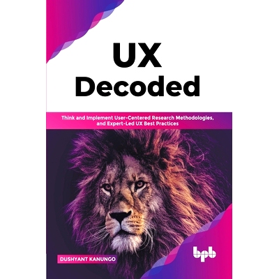 预订 UX Decoded: Think and Implement User-Centered Research Methodologies, and Expert-Led UX Best Practices(English Edit