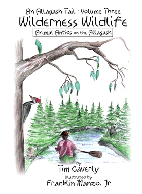 预订 Wilderness Wildlife -- Animal Antics On The Allagash: Tails from a National Wild and Scenic River 荒野野生动物——