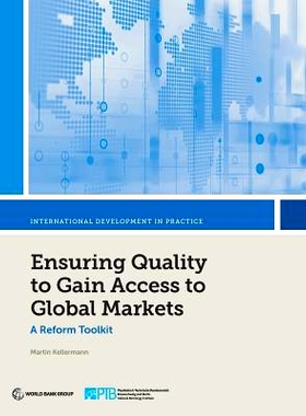 预订 Ensuring Quality to Gain Access to Global Markets: A Reform Toolkit 确保质量进入全球市场：改革工具包: 9781464813726