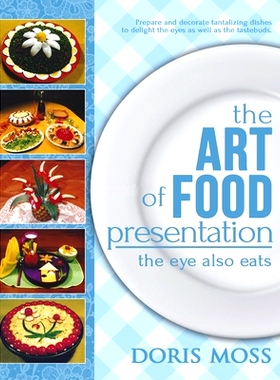 预订 The Art of Food Presentation: The Eye Also Eats: 9781533311955