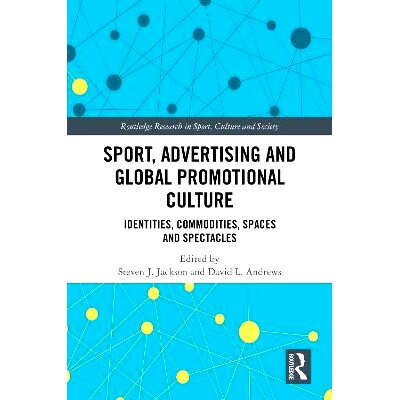 预订 Sport, Advertising and Global Promotional Culture: Identities, Commodities, Spaces and Spectacles 体育、广告与全球