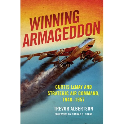 预订 Winning Armageddon: Curtis LeMay and Strategic Air Command 1948–1957 赢得世界末日：Curtis LeMay和战略空军司令部194