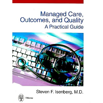 预订 Managed Care, Outcomes, and Quality: A Practical Guide 管理的护理，结果和质量: 9780865776876