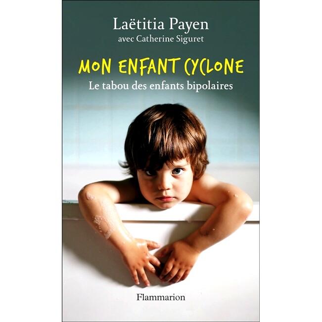 预订 Mon enfant cyclone : le tabou des enfants bipolaires 我的旋风孩子：躁郁症儿童的禁忌: 9782080263995