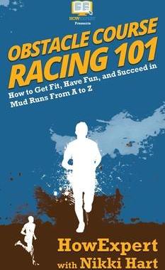 [预订]Obstacle Course Racing 101: How to Get Fit, Have Fun, and Succeed in Mud Runs From A to Z 9781950864553