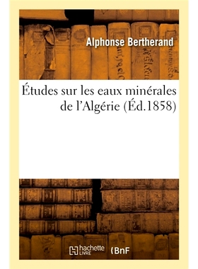 预订 Études sur les eaux minérales de l’Algérie 阿尔及利亚矿泉水研究: 9782013084390