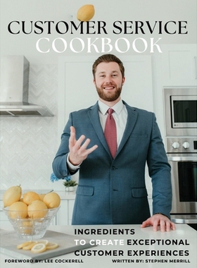 预订 The Customer Service Cookbook: Ingredients to Create Exceptional Customer Experiences: 9798218607463