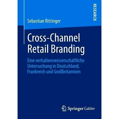 预订 Cross-Channel Retail Branding: Eine verhaltenswissenschaftliche Untersuchung in Deutschland, Frankreich und Großbr